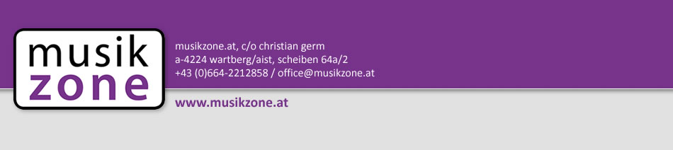 musikzone.at, c/o christian germ, a-4224 wartberg/aist, scheiben 64a/2, +43 (0)664-2212858 / office@musikzone.at / www.musikzone.at